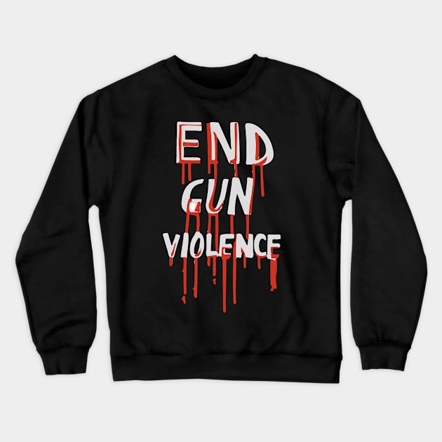 End Gun Violence Crewneck Sweatshirt by Scar